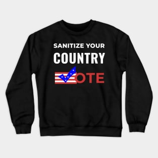 Sanitize Your Country - Vote Crewneck Sweatshirt